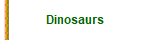 Dinosaurs